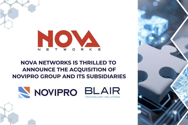 Nova Networks is thrilled to announce the acquisition of NOVIPRO Group and its subsidiaries